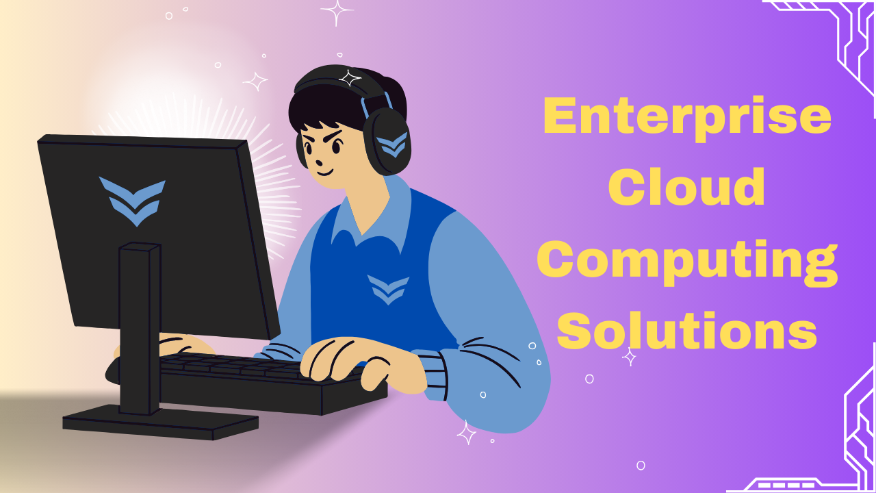 Enterprise Cloud Computing Solutions